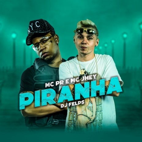 Piranha ft. Mc Jhey & DJ Felps | Boomplay Music