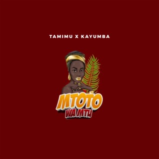 Mtoto Wa Mtu ft. Kayumba lyrics | Boomplay Music