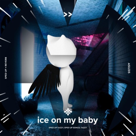 ice on my baby- sped up + reverb ft. fast forward >> & Tazzy | Boomplay Music