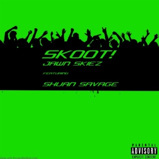 SKOOT! ft. shuan savage lyrics | Boomplay Music