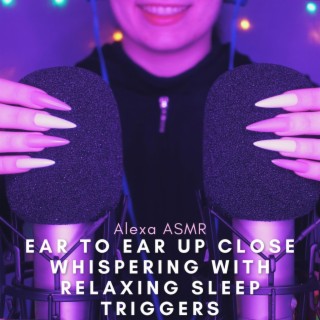 Ear to Ear Up Close Whispering with Relaxing Sleep Triggers