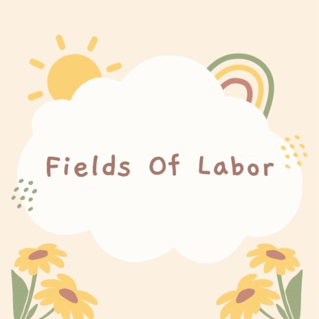 Fields of Labor | Boomplay Music