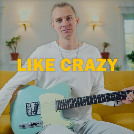 Like Crazy | Boomplay Music