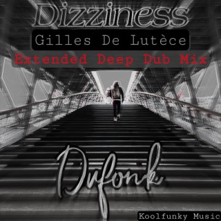 Dizziness (Gilles De Lutèce Extended Deep Dub Mix)