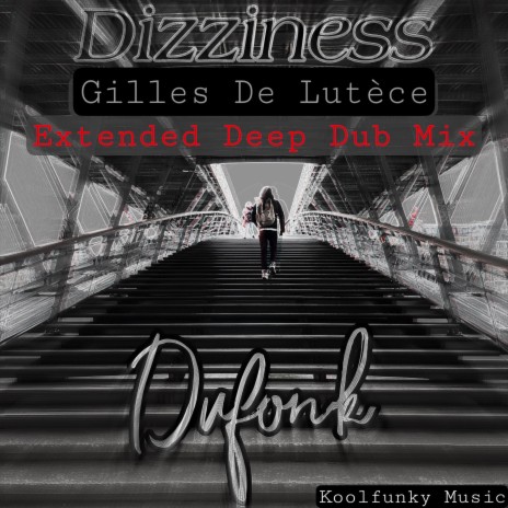 Dizziness (Gilles De Lutèce Extended Deep Dub Mix) | Boomplay Music