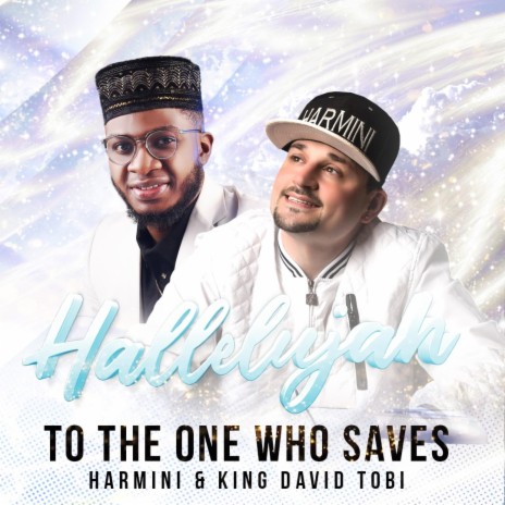 Hallelujah To The One Who Saves ft. King David Tobi | Boomplay Music
