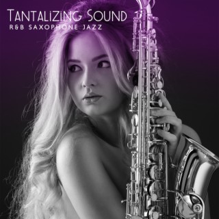 Tantalizing Sound: R&B Saxophone Jazz Instrumental Selection