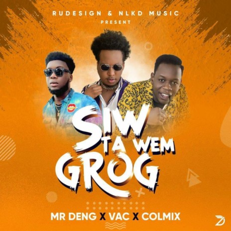 Siw Ta Wem Grog ft. TEAM MADADA, Mr Deng & Colmix | Boomplay Music