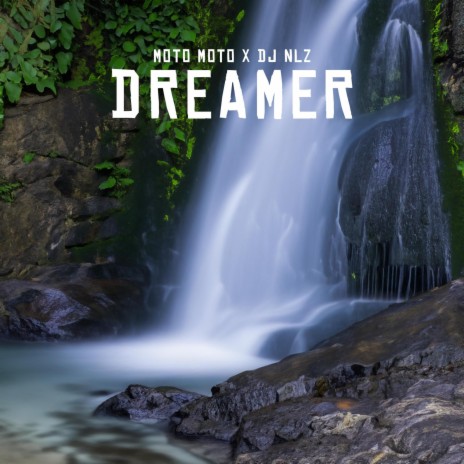 Dreamer ft. DJ NLZ | Boomplay Music