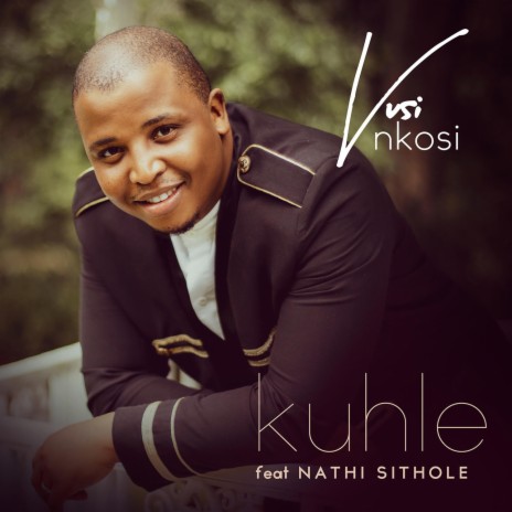 Kuhle ft. Nathi Sithole | Boomplay Music