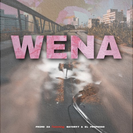 Wena ft. El Professo & Bayor97 | Boomplay Music