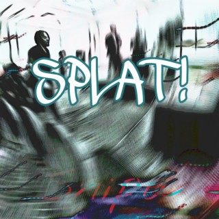 SPLAT!