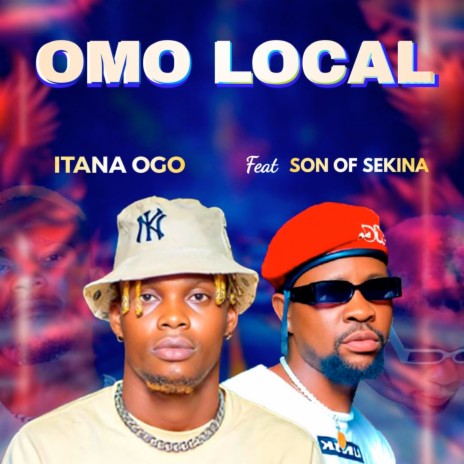 Omo Local ft. Son of sekina | Boomplay Music