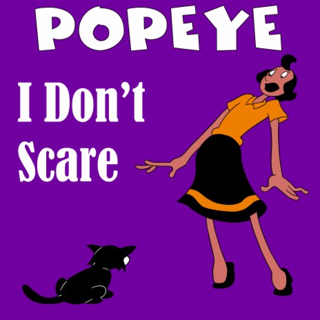 I Don't Scare ft. Popeye Cartoons | Boomplay Music