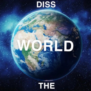 diss the world