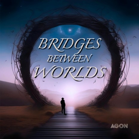 BRIDGES BETWEEN WORLDS | Boomplay Music