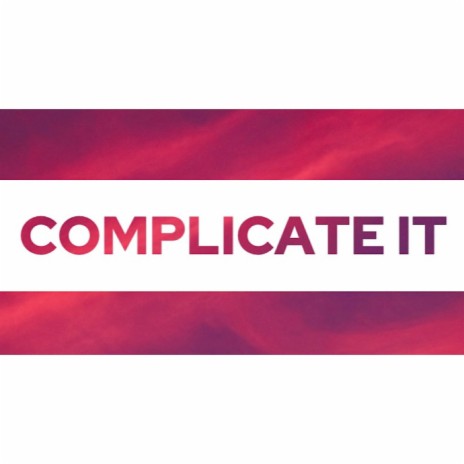 Complicate It | Boomplay Music