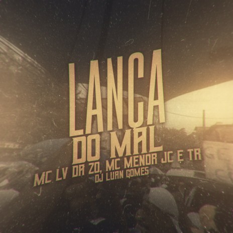 Lança do Mal ft. TR, MC Menor JC & Tropa da W&S | Boomplay Music