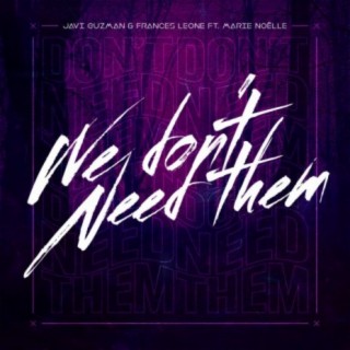 We Don't Need Them (Extended Mix) ft. Frances Leone lyrics | Boomplay Music