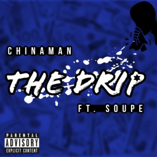 The drip (ChinaMan)