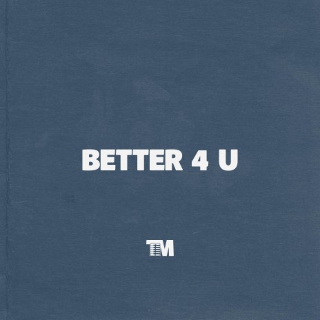 Better 4 U | Boomplay Music