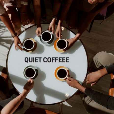 Quiet Coffeee | Boomplay Music