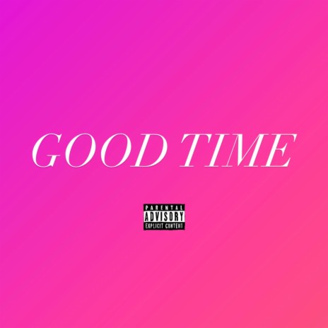 GOOD TIME | Boomplay Music