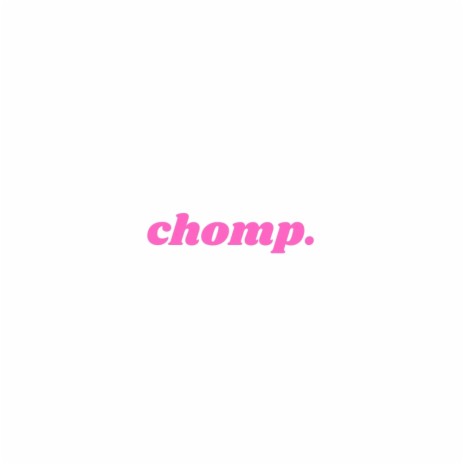 Chomp | Boomplay Music