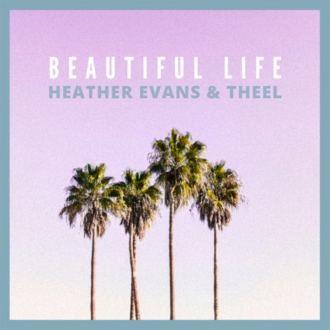 Beautiful Life ft. THEEL | Boomplay Music