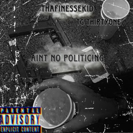 AINT NO POLITICING ft. TG THIRTYONE