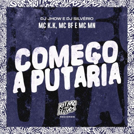 Começo a Putaria ft. MC BF, DJ Silvério, MC MN & DJ JHOW | Boomplay Music