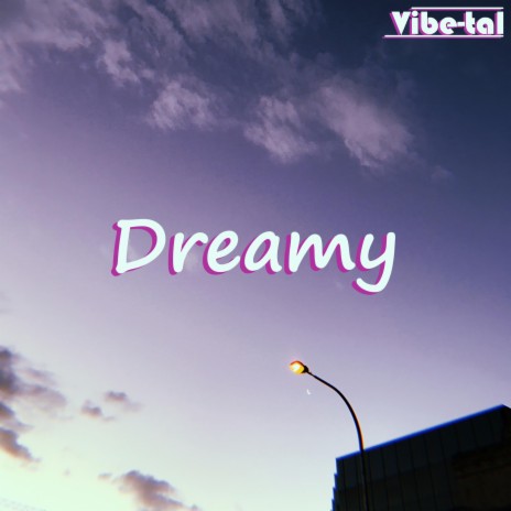 Dreamy | Boomplay Music