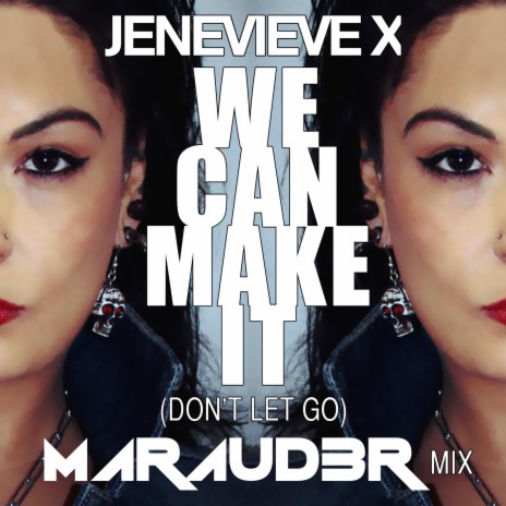 We can make it (don't let go) Marauder | Boomplay Music