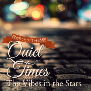 Quiet Times:夜のゆったり自分時間 - The Vibes in the Stars