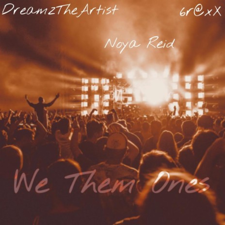 We Them Ones ft. 6r@xX & Noya Reid | Boomplay Music