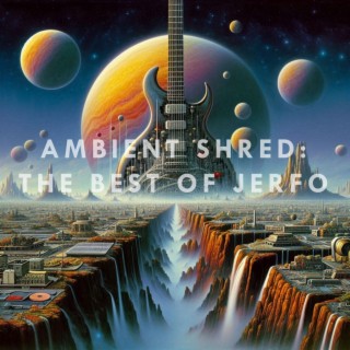 Ambient Shred: The Best of Jerfo