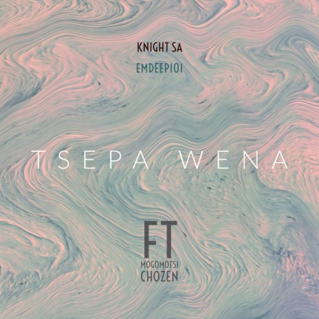 Tsepa Wena ft. EmDeep101 & Mogomotsi Chosen | Boomplay Music