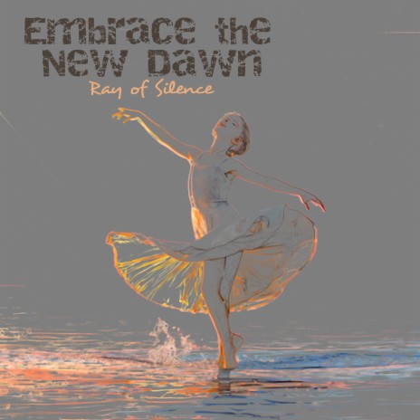 Embrace the New Dawn | Boomplay Music