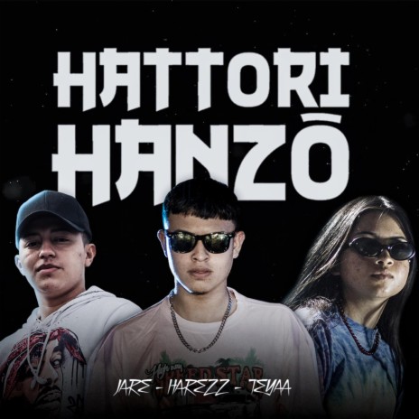 Hattori Hanzō ft. Jare LDS & Teyaa HM | Boomplay Music