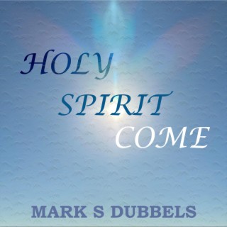 Holy Spirit Come lyrics | Boomplay Music