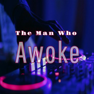 The Man Who Awoke