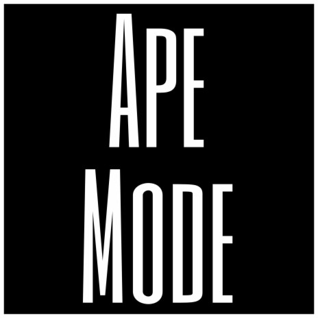 Ape Mode | Boomplay Music