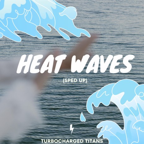 Heat Waves (Sped Up) | Boomplay Music