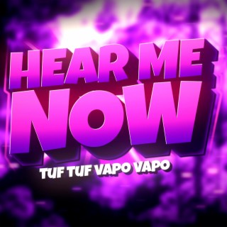 Beat Hear Me Now vs Tuf Tuf Vapo Vapo (FUNK) ft. ProdXedol lyrics | Boomplay Music