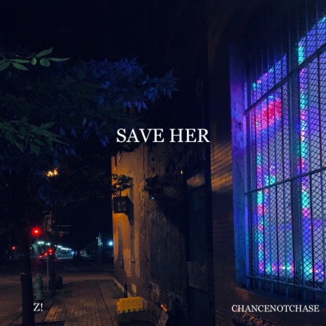 Save Her ft. CHANCENOTCHASE | Boomplay Music