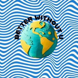 Better Without U lyrics | Boomplay Music