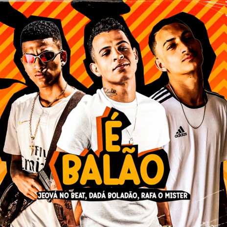 É Balão ft. Rafa O Mister & Jeová no Beat | Boomplay Music