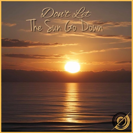Don't Let The Sun Go Down | Boomplay Music