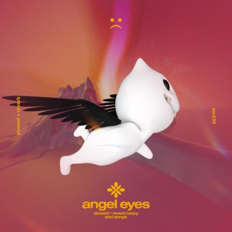 angel eyes - slowed + reverb ft. twilight & Tazzy | Boomplay Music