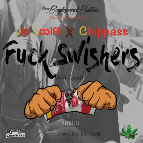 F**k Swishers ft. Chippass | Boomplay Music